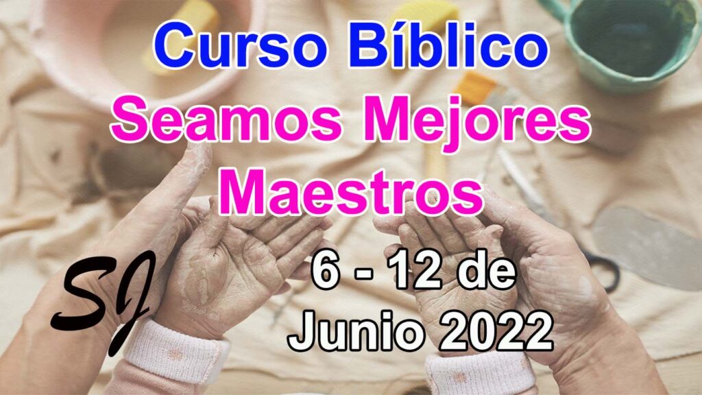 Curso bíblico de seamos mejores maestros semana del 6 al 12 de junio
