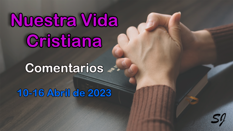 Nuestra Vida Cristiana semana del 10 al 16 de abril 2023