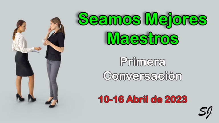 Primera Conversación Seamos Mejores Maestros del 10-16 de Abril 2023