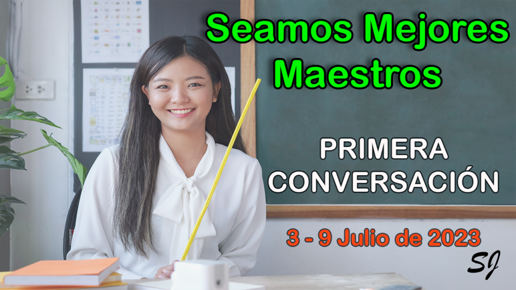 Primera Conversación del 3 al 9 de Julio de Seamos Mejores Maestros 2023